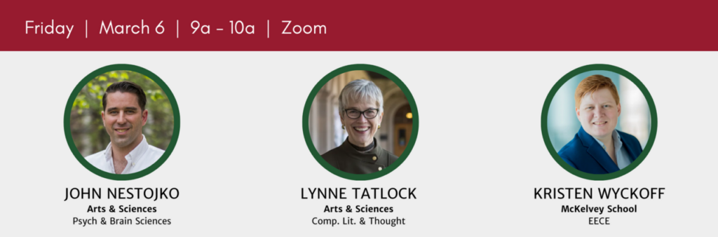 Emerson Roundtable speakers on Friday, March 6, 9-10a include John Nestojko (A&S)
Lynne Tatlock (A&S)
Kristen Wyckoff (McKelvey)